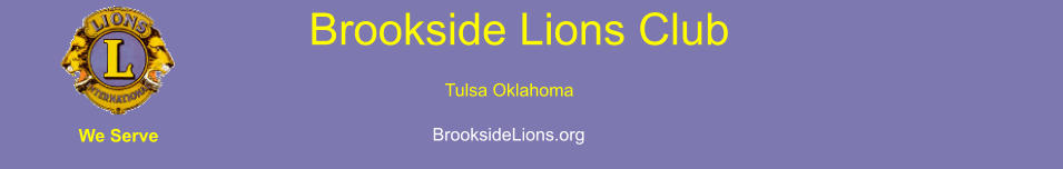 Brookside Lions Club Tulsa Oklahoma BrooksideLions.org We Serve